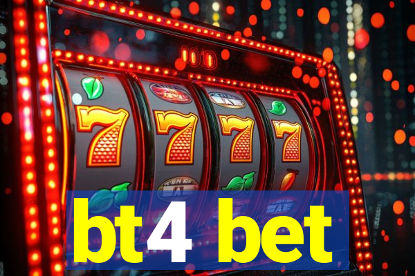 bt4 bet